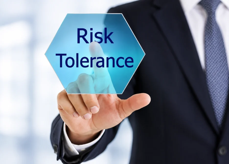 Risk Tolerance – You should not avoid